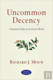 Uncommon Decency Â€“ Christian Civility In An Uncivil World
