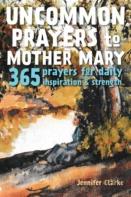 Uncommon Prayers To Mother Mary