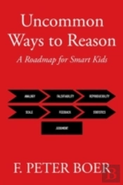 Uncommon Ways To Reason: A Roadmap For Smart Kids