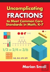 Uncomplicating Fractions To Meet Common Core Standards In Math, K-7