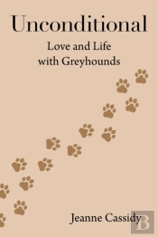 Unconditional: Love And Life With Greyho