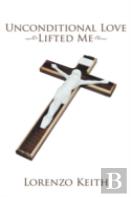 Unconditional Love Lifted Me