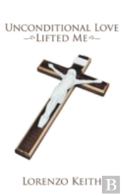 Unconditional Love Lifted Me