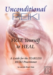 Unconditional Reiki Free Yourself To Heal