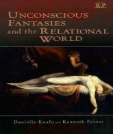 Unconscious Fantasies And The Relational World
