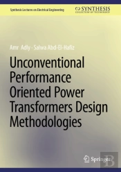 Unconventional Performance Oriented Power Transformers Design Methodologies