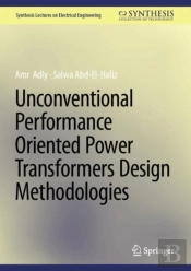 Unconventional Performance Oriented Power Transformers Design Methodologies