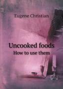 Uncooked Foods How To Use Them