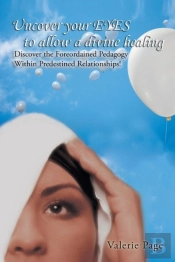 Uncover Your Eyes To Allow A Divine Healing