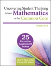 Uncovering Student Thinking About Mathematics In The Common Core, Grades 6-8