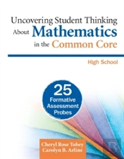 Uncovering Student Thinking About Mathematics In The Common Core, High School