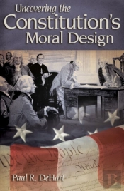Uncovering The Constitution'S Moral Design