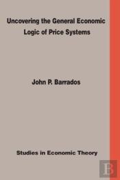 Uncovering The General Economic Logic Of Price Systems