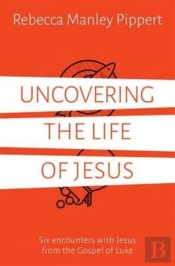 Uncovering The Life Of Jesus