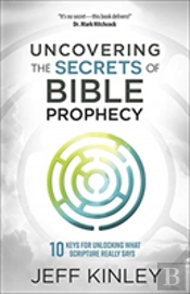 Uncovering The Secrets Of Bible Prophecy
