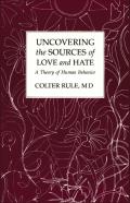 Uncovering The Sources Of Love And Hate, A Theory Of Human Behavior