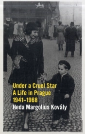 Under A Cruel Star A Life Prague 1941-68