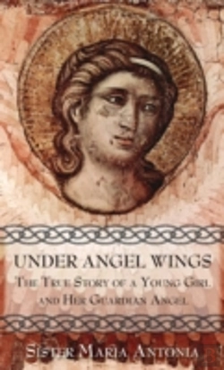 Bertrand.pt - Under Angel Wings: The True Story Of A Young Girl And Her Guardian Angel