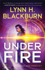 Under Fire (Defend And Protect Book #3)