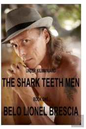 Under Kilimanjaro The Shark Teeth Men Book One