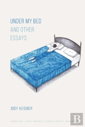 Under My Bed And Other Essays