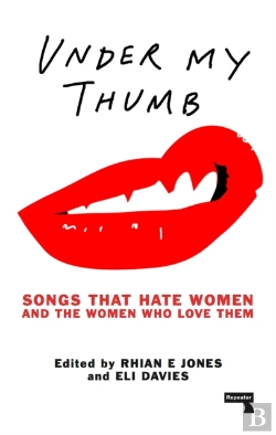 Bertrand.pt - Under My Thumb: Songs That Hate Women And The Women Who Love Them