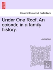 Under One Roof. An Episode In A Family History.