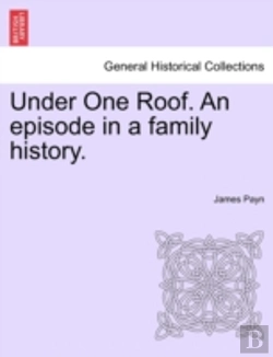 Bertrand.pt - Under One Roof. An Episode In A Family History.