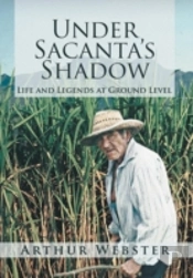 Under Sacanta'S Shadow: Life And Legends At Ground Level