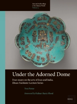 Bertrand.pt - Under The Adorned Dome, Four Essays On The Arts Of Iran And India