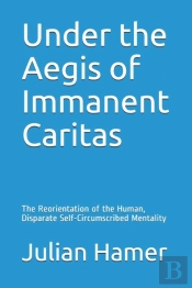 Under The Aegis Of Immanent Caritas