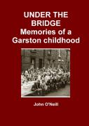 Under The Bridge: Memories Of A Garston Childhood