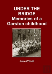 Under The Bridge: Memories Of A Garston Childhood