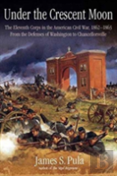 Under The Crescent Moon: The Eleventh Corps In The American Civil War, 1862-1864