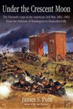 Bertrand.pt - Under The Crescent Moon: The Eleventh Corps In The American Civil War, 1862-1864