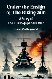 Under The Ensign Of The Rising Suna Story Of The Russo-Japanese War (Edition2024)