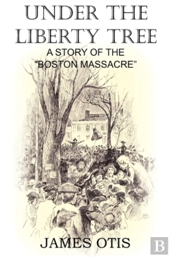 Bertrand.pt - Under The Liberty Tree, A Story Of The Boston Massacre