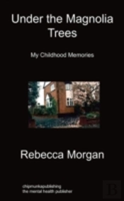 Under The Magnolia Trees: My Childhood M