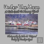 Under The Moon -- A Kid'S Guide To Norway Fjords