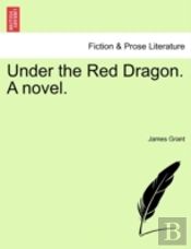 Under The Red Dragon. A Novel.