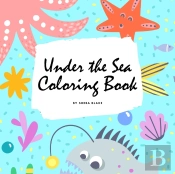 Under The Sea Coloring Book For Children (8.5x8.5 Coloring Book / Activity Book)
