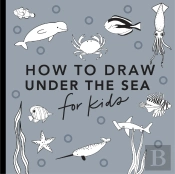 Under The Sea: How To Draw Books For Kids