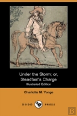 Bertrand.pt - Under The Storm; Or, Steadfast'S Charge (Illustrated Edition) (Dodo Press)