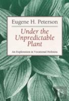 Under The Unpredictable Plant An Exploration In Vocational Holiness