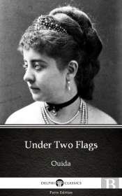 Under Two Flags By Ouida - Delphi Classics (Illustrated)