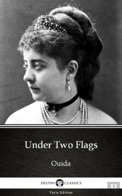 Bertrand.pt - Under Two Flags By Ouida - Delphi Classics (Illustrated)