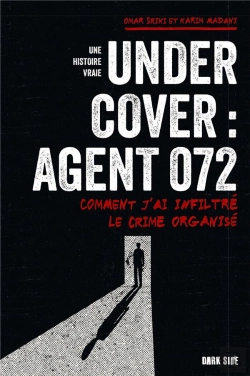 Bertrand.pt - Undercover : Agent 072 ; Comment J'Ai Infiltré Le Crime Organisé