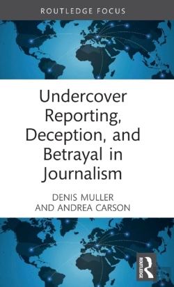Bertrand.pt - Undercover Reporting, Deception, And Betrayal In Journalism