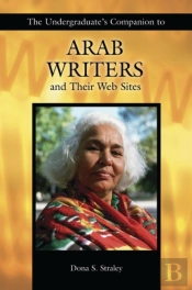 Undergraduate'S Companion To Arab Writers And Their Web Sites