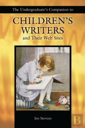 Undergraduate'S Companion To Children'S Writers And Their Web Sites